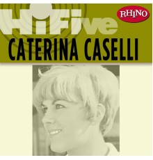 Caterina Caselli - Rhino Hi-Five: Caterina Caselli