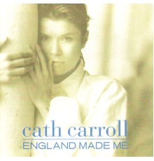 Cath Carroll - England Made Me