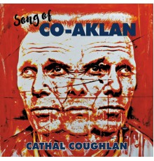 Cathal Coughlan - Song of Co-Aklan