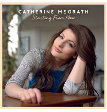 Catherine McGrath - Starting From Now