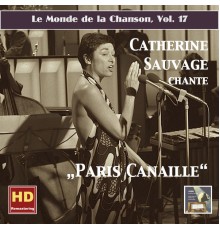 Catherine Sauvage - Le monde de la chanson, Vol. 17: Catherine Sauvage "Paris canaille" (Remastered 2016)