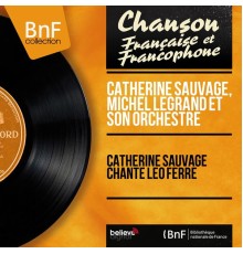 Catherine Sauvage, Michel Legrand et son orchestre - Catherine Sauvage chante Léo Ferré (Mono version)