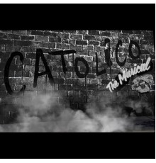 Catolico - CATOLICO THE MUSICAL