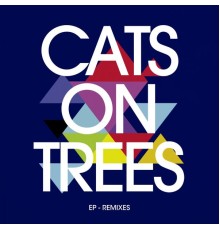 Cats On Trees - EP  (Remixes)