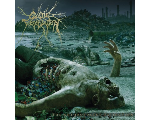 Cattle Decapitation - The Anthropocene Extinction