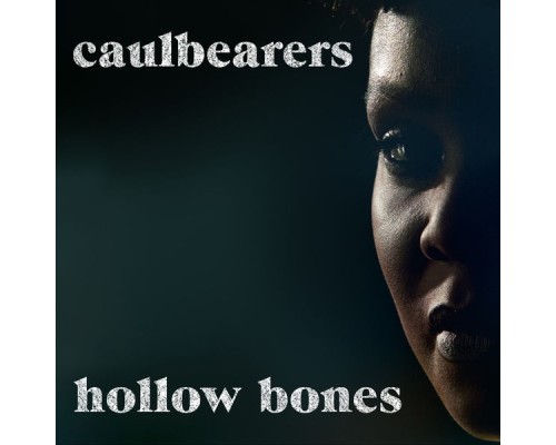 Caulbearers - Hollow Bones