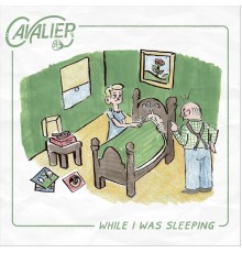 Cavalier - While I Was Sleeping