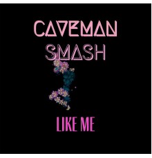 Caveman - Like Me