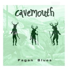 Cavemouth - Pagan Blues