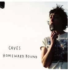 Caves - Homeward Bound