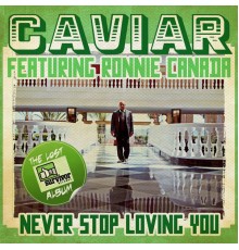 Caviar - Never Stop Loving You (Digitally Remastered)