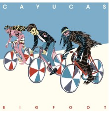 Cayucas - Bigfoot