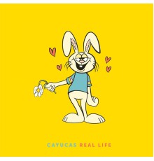 Cayucas - Real Life