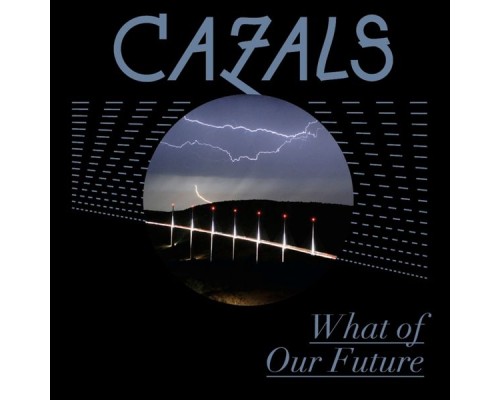 Cazals - What of Our Future