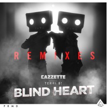 Cazzette - Blind Heart  (Remixes)