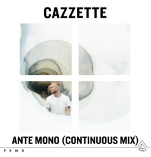 Cazzette - Ante Mono  (DJ Mix)