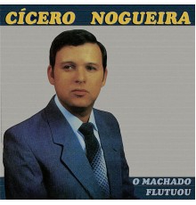 Cícero Nogueira - O Machado Flutuou