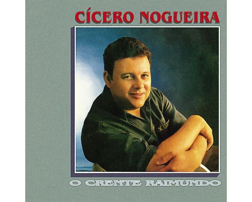 Cícero Nogueira - O Crente Raimundo