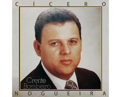 Cícero Nogueira - Crente Bombeiro