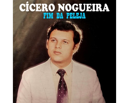 Cícero Nogueira - Fim da Peleja