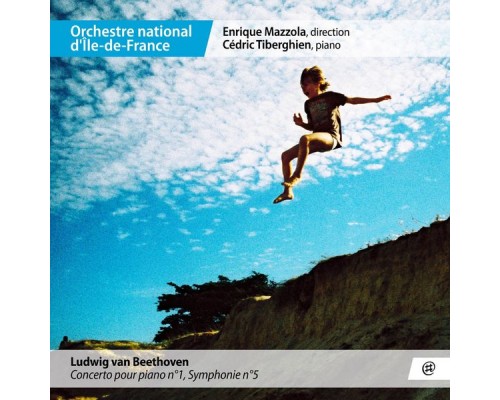 Cédric Tiberghien, Enrique Mazzola and Orchestre national d'Ile-de-France - Beethoven: Concerto pour piano No. 1 & Symphonie No. 5 Cédric Tiberghien, Enrique Mazzola and Orchestre national d'Ile-de-France - Beethoven: Concerto pour piano No. 1 & Symphonie No. 5