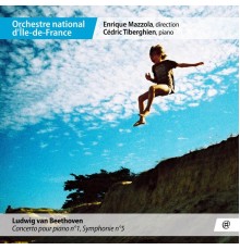 Cédric Tiberghien, Orchestre national d'Ile-de-France, Enrique Mazzola - Beethoven: Concerto pour piano No. 1 & Symphonie No. 5