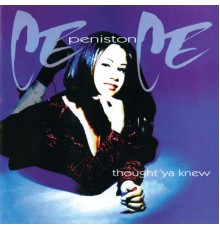 CeCe Peniston - Thought Ya Knew