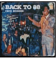 Cece Rogers - BACK TO 88