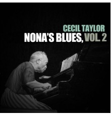 Cecil Taylor - Nona's Blues, Vol. 2