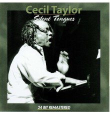 Cecil Taylor - Silent Tongues