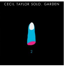 Cecil Taylor - Garden Part 2