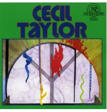 Cecil Taylor Unit, Cecil Taylor, Jimmy Lyons, Raphé Malik, Ramsey Ameen, Sirone, Ronald Shannon Jackson - Cecil Taylor Unit