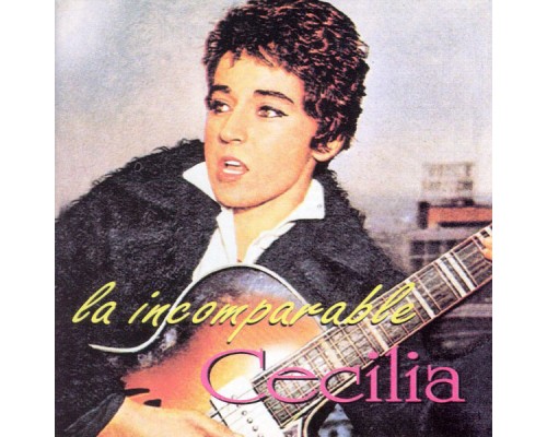 Cecilia - La Incomparable