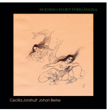 Cecilia Jonshult, Johan Berke - Scener ur det förgågna
