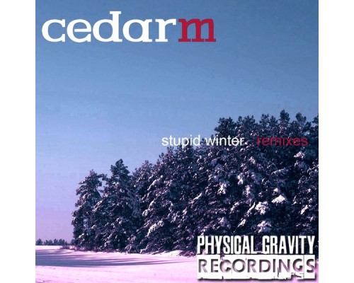 Cedar M - Stupid Winter (Remixes)