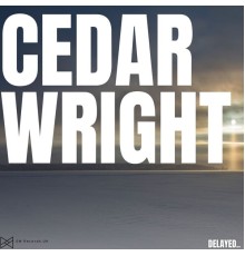 Cedar Wright - Delayed..