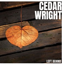 Cedar Wright - Left Behind