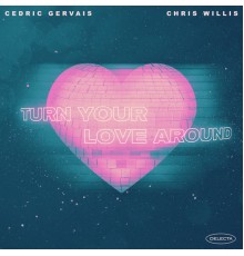 Cedric Gervais & Chris Willis - Turn Your Love Around