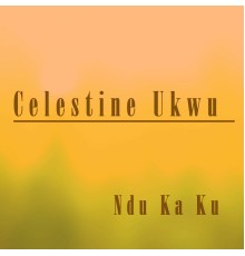 Celestine Ukwu - Nda Ka Ku