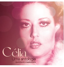 Celia - Uma antologia: sucessos e raridades