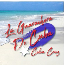 Celia Cruz - La Guarachera de Cuba