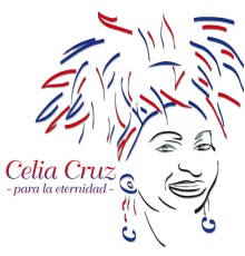 Celia Cruz - Para La Eternidad