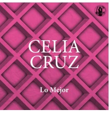 Celia Cruz - Lo Mejor