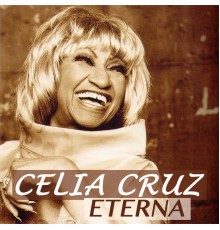 Celia Cruz - Celia Cruz Eterna