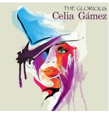 Celia Gamez - The Glorious Celia Gámez