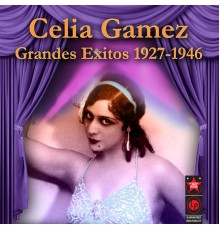 Celia Gamez - Grandes Exitos 1927-1946