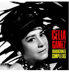 Celia Gamez - Grabaciones Completas  (Remastered)