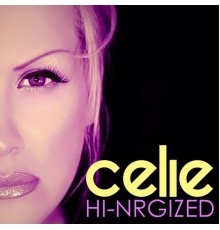 Celie - Hi-Nrgized