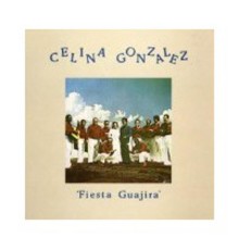 Celina Gonzalez - Fiesta Guajira (Celina Gonzalez)