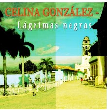 Celina González - Lagrimas Negras